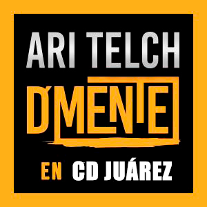 D´Mente con Ari Telch